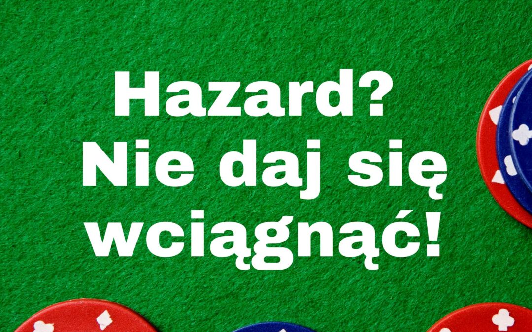 Hazard? Nie daj się wciągnąć!
